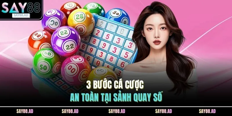Quay Số SAY88 3 3 bước cá cược an toàn tại sảnh quay số