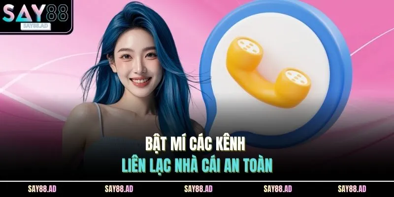 Liên Hệ 1 Bật mí các kênh liên lạc nhà cái an toàn