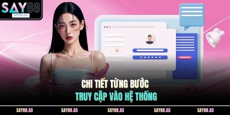 Đăng Nhập SAY88 2 Chi tiết từng bước truy cập vào hệ thống