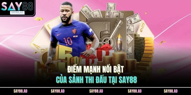 Thể Thao SAY88 2 Điểm mạnh nổi bật của sảnh thi đấu tại SAY88