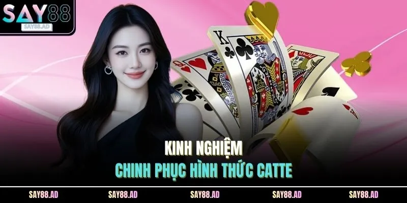 Kinh nghiệm chinh phục hình thức catte