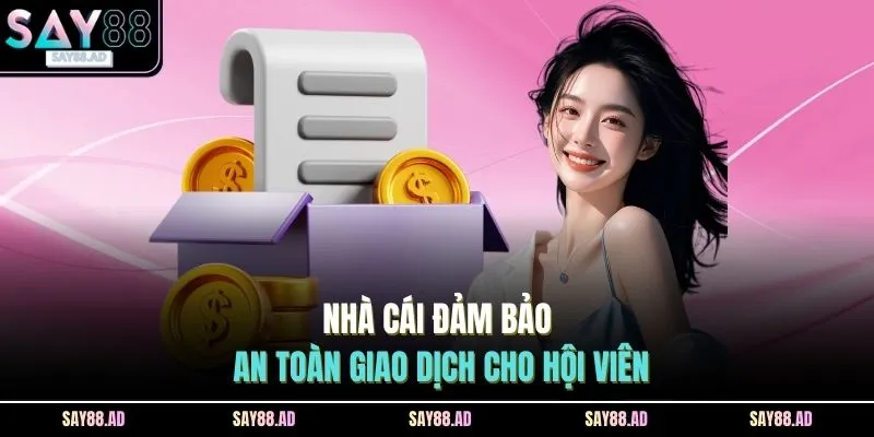Gửi Tiền SAY88 4 Nhà cái đảm bảo an toàn giao dịch cho hội viên