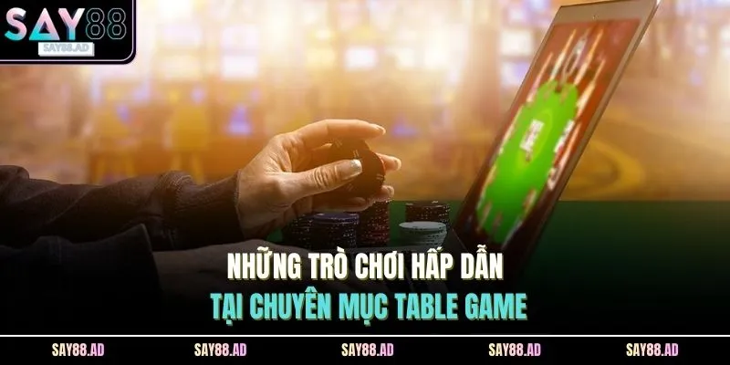 Table Game SAY88 2 Những trò chơi hấp dẫn tại chuyên mục Table Game