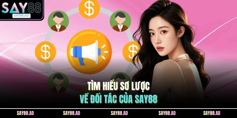 Đại Lý SAY88 1 Tìm hiểu sơ lược về đối tác của SAY88