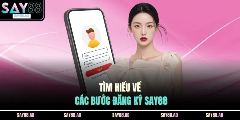 Tìm hiểu về các bước đăng ký SAY88