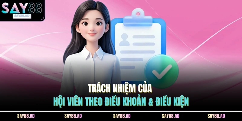 Trách nhiệm của hội viên theo điều khoản & điều kiện